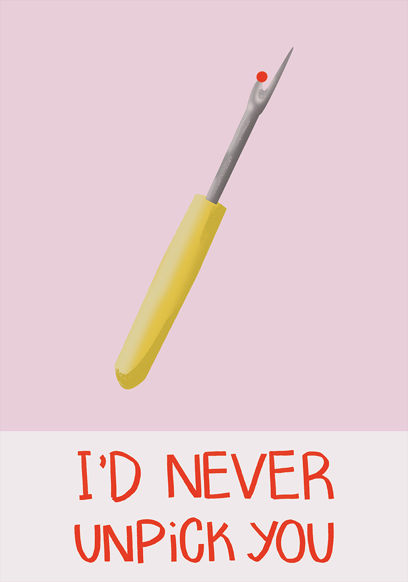 I'd never unpick you Plakat - Posterbox