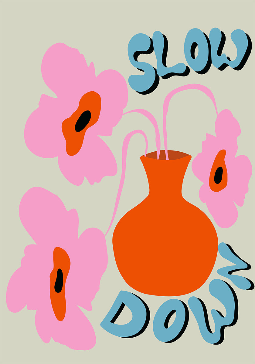 Slow Down (NEW) - Posterbox